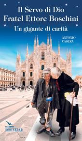 Il Servo di Dio fratel Ettore Boschini. Un gigante di carità