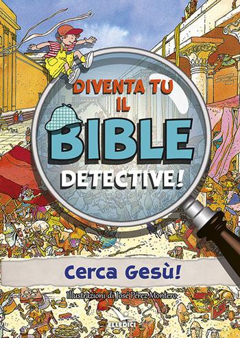 Diventa tu il bible detective! Ediz. a colori  - Libro Editrice Elledici 2017, Sussidi per la catechesi biblica fanciulli | Libraccio.it