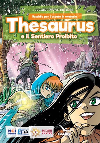 Thesaurus e il sentiero proibito. Sussidio per l'estate in oratorio  - Libro Editrice Elledici 2017, Sussidi per l'estate | Libraccio.it