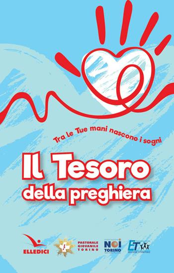 Il tesoro della preghiera. Tra le tue mani nascono i sogni - Valter Rossi - Libro Editrice Elledici 2017, Meditazioni per educatori | Libraccio.it