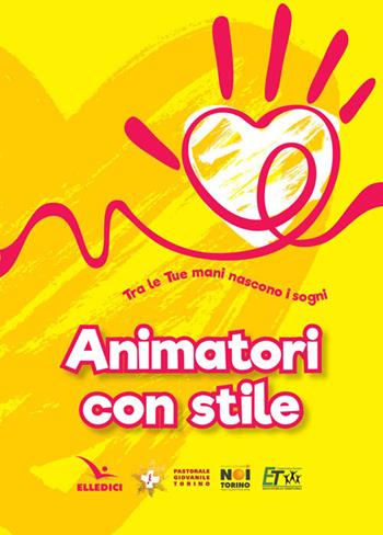 Animatori con stile  - Libro Editrice Elledici 2017, Vita oratoriana | Libraccio.it