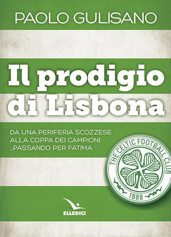 Il prodigio di Lisbona - Paolo Gulisano - Libro Editrice Elledici 2017, Storie di vita | Libraccio.it