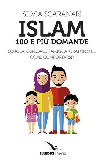 Islam. 100 e più domande - Silvia Introvigne - Libro Editrice Elledici 2017, I pratici Elledici | Libraccio.it