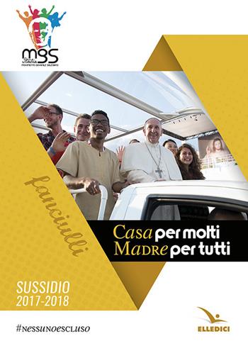 Casa per molti madre per tutti. 2017-2018  - Libro Editrice Elledici 2017, Pastorale giovanile e animazione | Libraccio.it