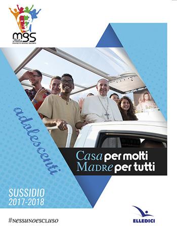 Casa per molti madre per tutti. Adolescenti  - Libro Editrice Elledici 2017, Pastorale giovanile e animazione | Libraccio.it
