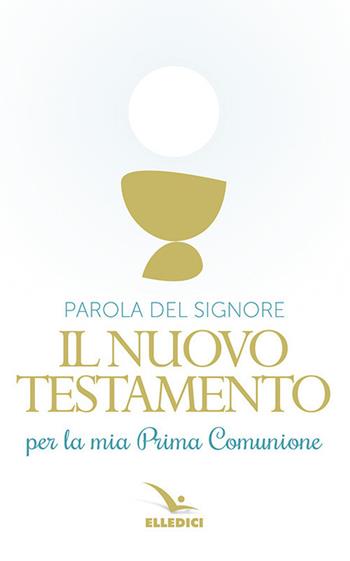 Parola del Signore. Il nuovo Testamento per la Prima Comunione  - Libro Editrice Elledici 2018, Il testo biblico | Libraccio.it