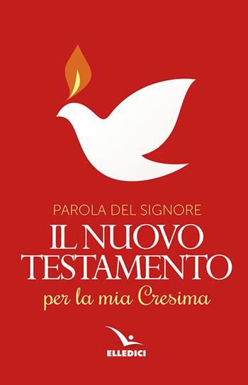 Parola del Signore. Il nuovo Testamento per la mia Cresima  - Libro Editrice Elledici 2018, Il testo biblico | Libraccio.it