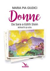 Donne. Da Sara a Edith Stein. Ritratti di vita