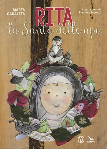 Rita. La santa delle api. Ediz. a colori - Marta Gadaleta - Libro Editrice Elledici 2017, Biografie illustrate | Libraccio.it