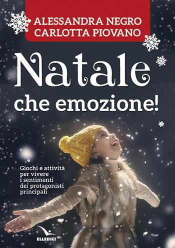 Natale, che emozione! Per la Scuola dell'infanzia e la Scuola elementare - Carlotta Piovano, Alessandra Negro - Libro Editrice Elledici 2017, L' ora di religione | Libraccio.it