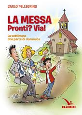 La messa. Pronti? Via! La settimana che parte di domenica