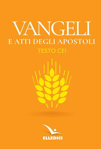 Vangeli e Atti degli apostoli. Nuovo testo CEI  - Libro Editrice Elledici 2018, Il testo biblico | Libraccio.it