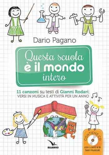 Questa scuola è il mondo intero. Con CD-Audio - Dario Pagano - Libro Editrice Elledici 2019, I canti dell'impegno | Libraccio.it