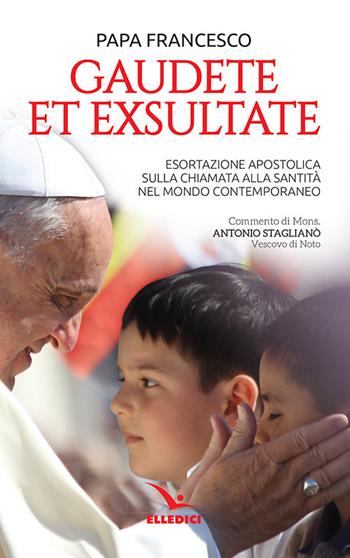 Gaudete et exsultate. Esortazione apostolica sulla chiamata alla santità nel mondo contemporaneo - Francesco (Jorge Mario Bergoglio) - Libro Editrice Elledici 2018, Servizio dell'unità | Libraccio.it