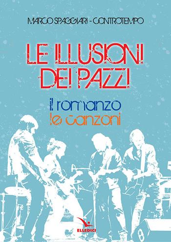 Le illusioni dei pazzi. Con CD-Audio - Marco Spaggiari, Controtempo - Libro Editrice Elledici 2018, Meditazioni per adolescenti e giovani | Libraccio.it