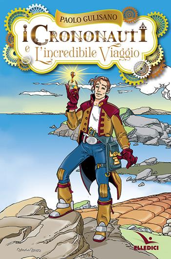 I crononauti e l'incredibile viaggio - Paolo Gulisano - Libro Editrice Elledici 2018 | Libraccio.it