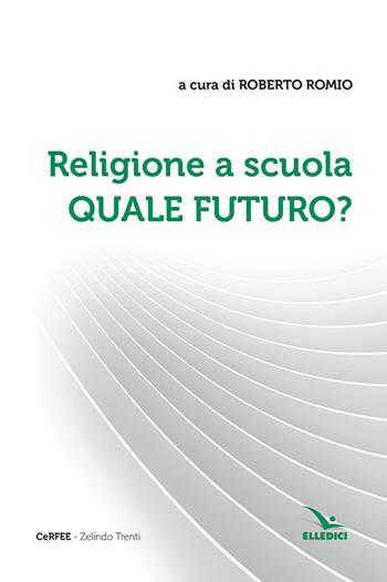 Religione a scuola. Quale futuro?  - Libro Editrice Elledici 2019 | Libraccio.it