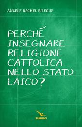 Perché insegnare religione cattolica nello Stato laico?