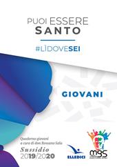 Puoi essere santo. #lìdovesei. Sussidio giovani