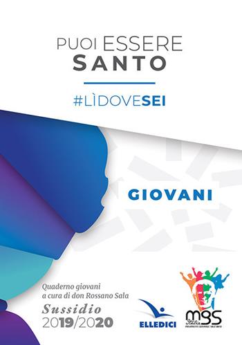 Puoi essere santo. #lìdovesei. Sussidio giovani  - Libro Editrice Elledici 2019, Pastorale giovanile e animazione | Libraccio.it
