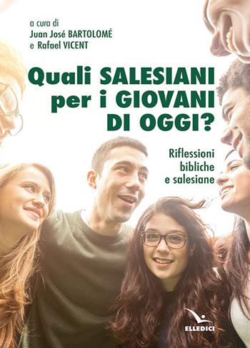 Quali salesiani per i giovani di oggi? Riflessioni bibliche e salesiane  - Libro Editrice Elledici 2020, Spiritualità e pedagogia salesiana | Libraccio.it
