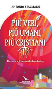 Più veri, più umani, più cristiani. Il servizio al Vangelo della pop-theology