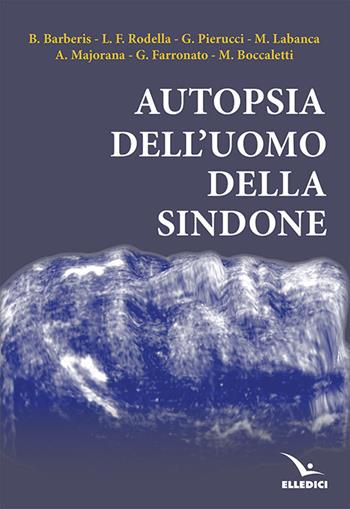 Autopsia dell'uomo della Sindone  - Libro Editrice Elledici 2020, La Sindone di Torino | Libraccio.it