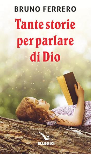Tante storie per parlare di Dio - Bruno Ferrero - Libro Editrice Elledici 2021, Raccontare | Libraccio.it
