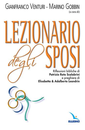 Lezionario degli sposi  - Libro Editrice Elledici 2021, Materiali e strumenti per la celebrazione | Libraccio.it