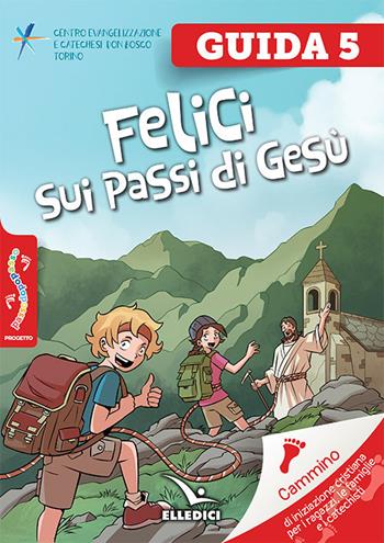 Passodopopasso. Guida. Vol. 5  - Libro Editrice Elledici 2020, Sussidi catechismo iniziazione cristiana dei fanciulli | Libraccio.it