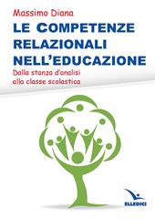 Le competenze relazionali nell'educazione. Dalla stanza d'analisi alla classe scolastica