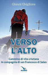 Verso l'alto. Cammino di vita cristiana in compagnia di san Francesco di Sales