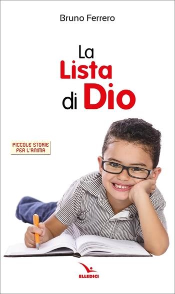 La lista di Dio - Bruno Ferrero - Libro Editrice Elledici 2021, Piccole storie per l'anima | Libraccio.it
