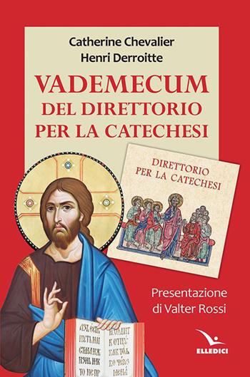 Vademecum del direttorio per la catechesi - Catherine Chevalier, Henri Derroitte - Libro Editrice Elledici 2021, Strumenti per la catechesi | Libraccio.it