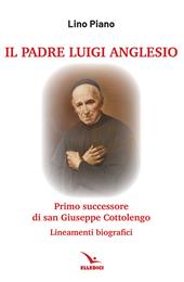 Il padre Luigi Anglesio. Lineamenti biografici
