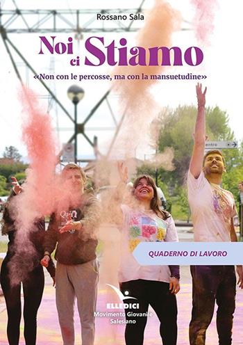 Noi ci stiamo - Rossano Sala - Libro Editrice Elledici 2022, Pastorale giovanile e animazione | Libraccio.it