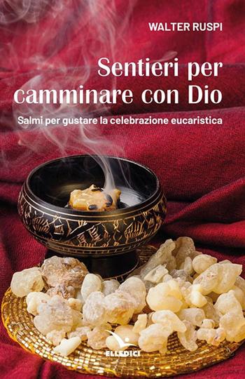 Sentieri per camminare con Dio. Salmi per gustare la celebrazione eucaristica - Walter Ruspi - Libro Editrice Elledici 2022, Meditare | Libraccio.it