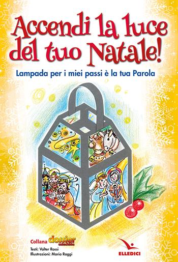 Accendi la luce del tuo Natale! - Valter Rossi - Libro Editrice Elledici 2022, Dossier Catechista. Poster | Libraccio.it