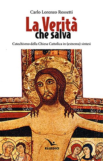 La verità che salva - Carlo Lorenzo Rossetti - Libro Editrice Elledici 2023, Strumenti per la catechesi | Libraccio.it