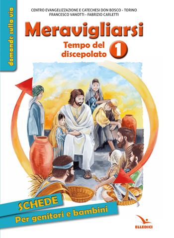 Meravigliarsi. Tempo del discepolato. Vol. 1 - Francesco Vanotti, Fabrizio Carletti - Libro Editrice Elledici 2023, Sussidi catechismo iniziazione cristiana dei fanciulli | Libraccio.it