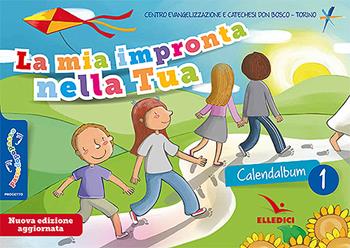 Passodopopasso. La mia impronta nella tua. Calendalbum. Ediz. illustrata. Vol. 1  - Libro Editrice Elledici 2023, Sussidi catechismo iniziazione cristiana dei fanciulli | Libraccio.it