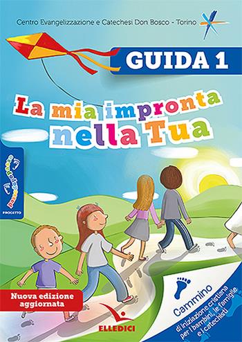 Passodopopasso. La mia impronta nella tua. Guida. Ediz. illustrata. Vol. 1  - Libro Editrice Elledici 2023, Sussidi catechismo iniziazione cristiana dei fanciulli | Libraccio.it