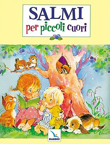 Salmi per piccoli cuori - James Galvin - Libro Editrice Elledici 2023, Le preghiere dei fanciulli | Libraccio.it