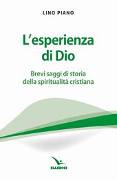 L'esperienza di Dio. Brevi saggi della spiritualità cristiana