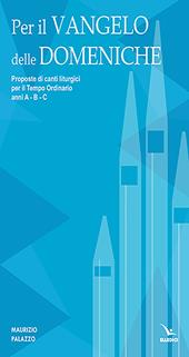 Per il Vangelo delle domeniche. Proposte di canti liturgici per il tempo ordinario. Anni A-B-C