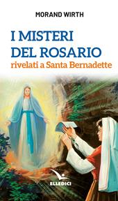 I misteri del rosario rivelati a Santa Bernadette