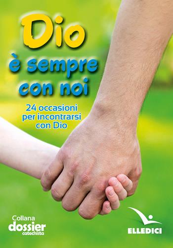 Dio è sempre con noi. 24 occasioni per incontrarsi con Dio - Pierfortunato Raimondo - Libro Editrice Elledici 2024, Dossier Catechista | Libraccio.it