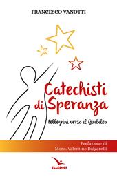Catechisti di speranza. Pellegrini verso il Giubileo