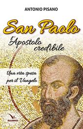 San Paolo, l’Apostolo credibile. Una vita spesa per il Vangelo