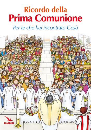 Ricordo della Prima Comunione. Per te che hai incontrato Gesù - Pierfortunato Raimondo, Franca Vitali - Libro Editrice Elledici 2025, Dossier Catechista | Libraccio.it
